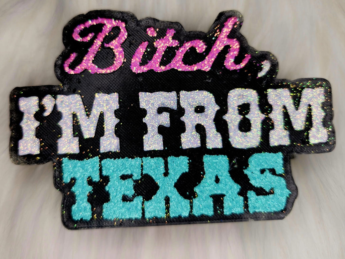 B*tch I'm from Texas