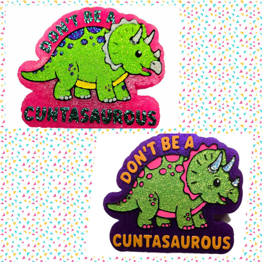 Dont be a c*ntasaurous