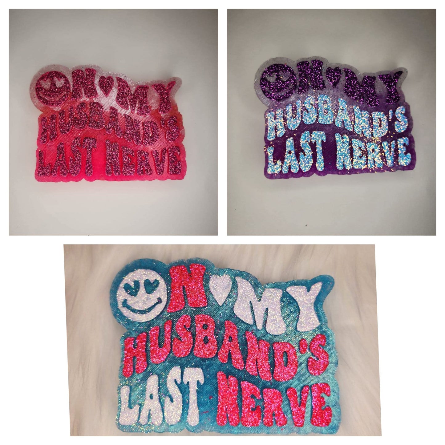 On my husband's last nerve
