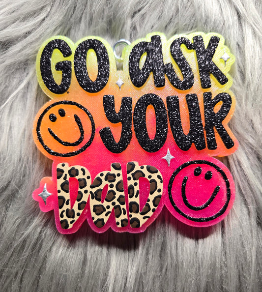 GO ASK YOUR DAD