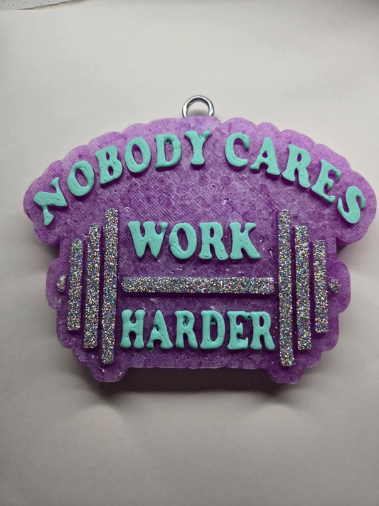 Nobody cares, work harder